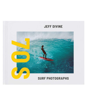 Jeff Divine: 70s Surf Photographs