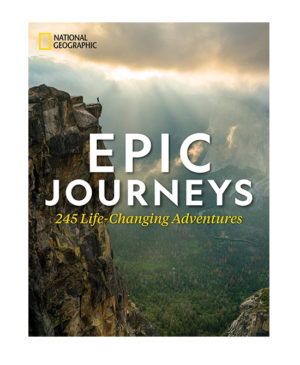 Epic Journeys: 245 Life-Changing Adventures